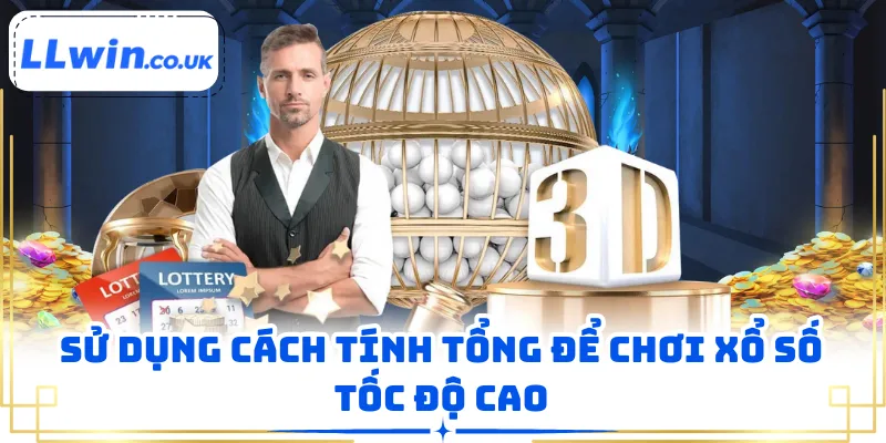 Sử dụng cách tính tổng để chơi xổ số tốc độ cao