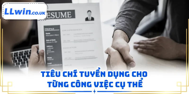 Tiêu chí tuyển dụng cho từng công việc cụ thể