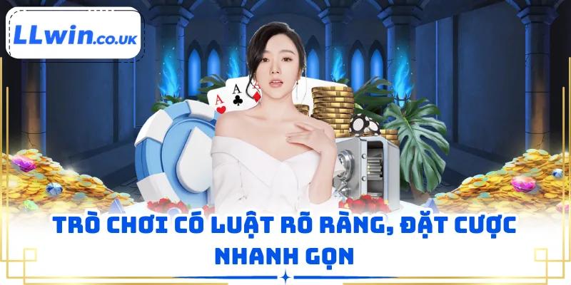 Trò chơi có luật rõ ràng, đặt cược nhanh gọn