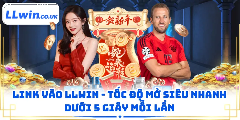 Link Vào LLWIN - Tốc Độ Mở Siêu Nhanh Dưới 5 Giây Mỗi Lần